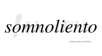 Somnoliento no lleva tilde con vocal tónica en la «e»