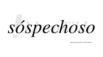 Sóspechoso lleva tilde con vocal tónica en la primera «o»