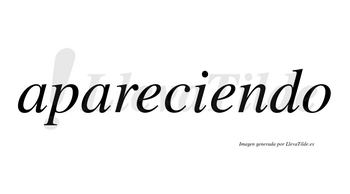 Apareciendo  no lleva tilde con vocal tónica en la segunda «e»