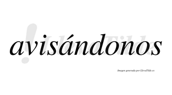 Avisándonos  lleva tilde con vocal tónica en la segunda «a»