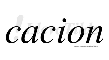 Cacion  no lleva tilde con vocal tónica en la «a»