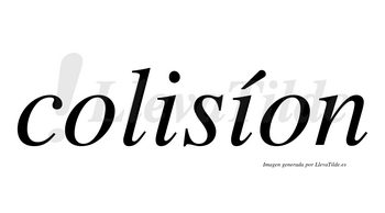 Colisíon  lleva tilde con vocal tónica en la segunda «i»
