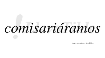 Comisariáramos  lleva tilde con vocal tónica en la segunda «a»