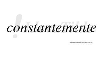 Constantemente no lleva tilde con vocal tónica en la segunda «e»