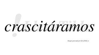 Crascitáramos  lleva tilde con vocal tónica en la segunda «a»