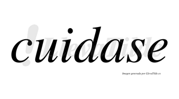 Cuidase no lleva tilde con vocal tónica en la «a»