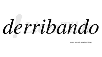 Derribando no lleva tilde con vocal tónica en la «a»