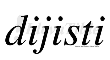 Dijisti  no lleva tilde con vocal tónica en la segunda «i»