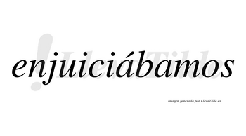 Enjuiciábamos  lleva tilde con vocal tónica en la primera «a»