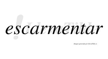 Escarmentar no lleva tilde con vocal tónica en la segunda «a»