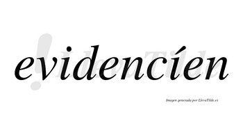 Evidencíen lleva tilde con vocal tónica en la segunda «i»