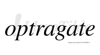 Optragate  no lleva tilde con vocal tónica en la segunda «a»