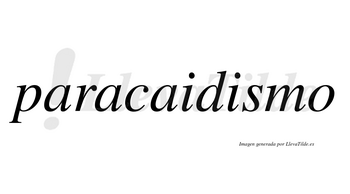 Paracaidismo  no lleva tilde con vocal tónica en la segunda «i»