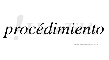 Procédimiento lleva tilde con vocal tónica en la primera «e»