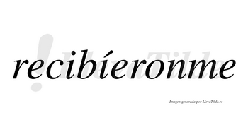 Recibíeronme  lleva tilde con vocal tónica en la segunda «i»