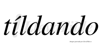 Tíldando lleva tilde con vocal tónica en la «i»