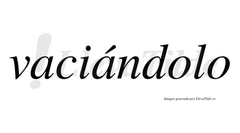 Vaciándolo  lleva tilde con vocal tónica en la segunda «a»