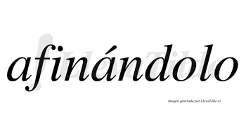 Afinándolo lleva tilde con vocal tónica en la segunda «a»