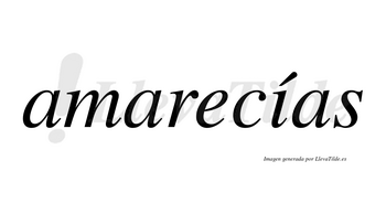 Amarecías  lleva tilde con vocal tónica en la «i»