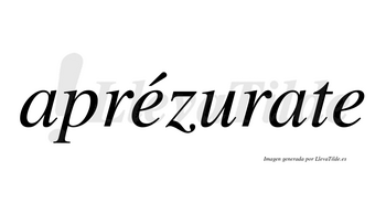 Aprézurate  lleva tilde con vocal tónica en la primera «e»
