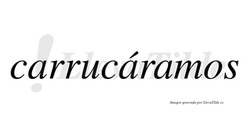 Carrucáramos  lleva tilde con vocal tónica en la segunda «a»