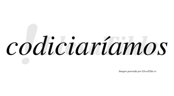 Codiciaríamos  lleva tilde con vocal tónica en la tercera «i»