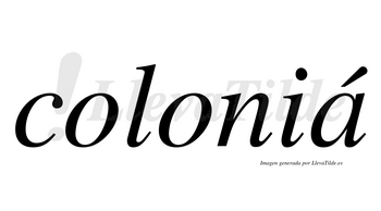 Coloniá  lleva tilde con vocal tónica en la «a»