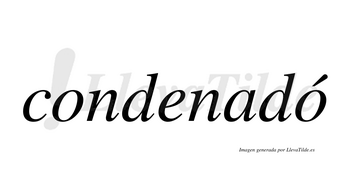 Condenadó  lleva tilde con vocal tónica en la segunda «o»