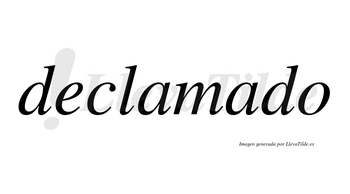 Declamado no lleva tilde con vocal tónica en la segunda «a»