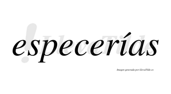 Especerías lleva tilde con vocal tónica en la «i»