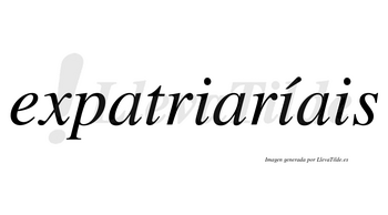 Expatriaríais  lleva tilde con vocal tónica en la segunda «i»