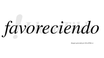 Favoreciendo  no lleva tilde con vocal tónica en la segunda «e»