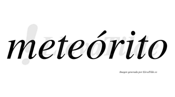 Meteórito lleva tilde con vocal tónica en la primera «o»