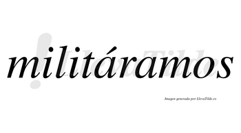 Militáramos  lleva tilde con vocal tónica en la primera «a»