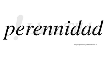Perennidad no lleva tilde con vocal tónica en la «a»