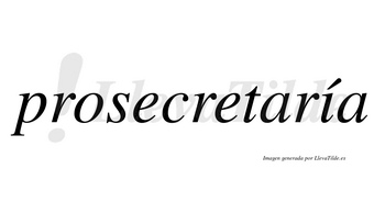 Prosecretaría  lleva tilde con vocal tónica en la «i»