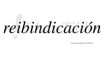 Reibindicación  lleva tilde con vocal tónica en la «o»