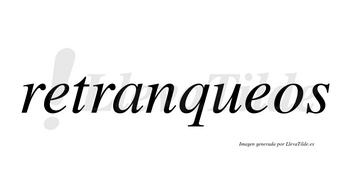 Retranqueos no lleva tilde con vocal tónica en la segunda «e»