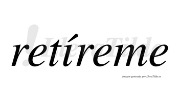 Retíreme  lleva tilde con vocal tónica en la «i»