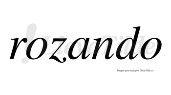 Rozando no lleva tilde con vocal tónica en la «a»
