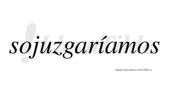 Sojuzgaríamos  lleva tilde con vocal tónica en la «i»