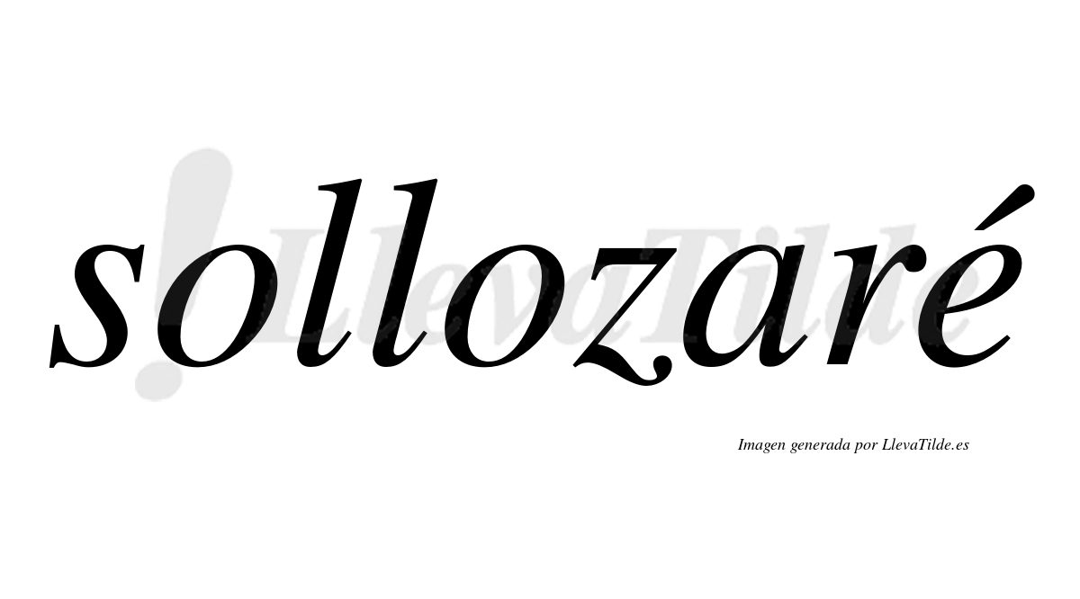 Sollozaré  lleva tilde con vocal tónica en la "e"