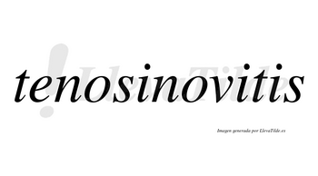 Tenosinovitis  no lleva tilde con vocal tónica en la segunda «i»