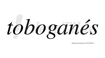 Toboganés lleva tilde con vocal tónica en la «e»