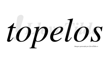 Topelos  no lleva tilde con vocal tónica en la «e»