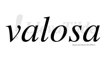 Valosa  no lleva tilde con vocal tónica en la «o»
