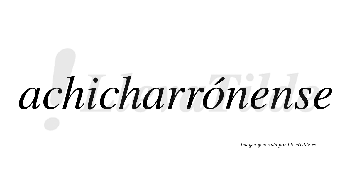 Achicharrónense  lleva tilde con vocal tónica en la "o"