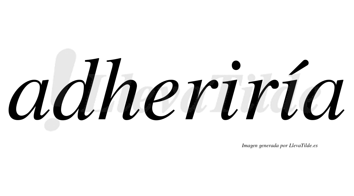 Adheriría  lleva tilde con vocal tónica en la segunda "i"
