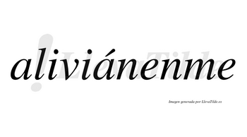 Aliviánenme lleva tilde con vocal tónica en la segunda «a»