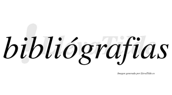 Bibliógrafias  lleva tilde con vocal tónica en la «o»